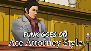 Funk Goes On but it's Ace Attorney | Yakuza / Like a Dragon X Phoenix Wright