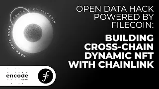 Open Data Hack Powered by Filecoin: Building Cross-Chain Dynamic NFT with Chainlink