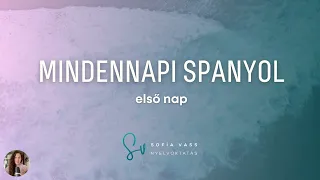 Mindennapi Spanyol - Kezdő Minikurzus 1. rész