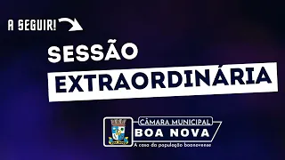 5ª SESSÃO EXTRAORDINÁRIA DO 1º PERÍODO DO LEGISLATIVO 2022   CÂMARA MUNIPAL DE BOA NOVA