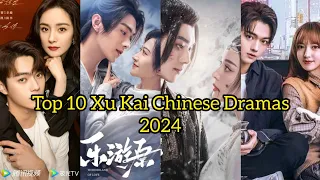 Top 10 Most Popular Xu Kai Chinese Dramas 2024 #xukai #cdrama #top10 #facts #fyp #trending #viral