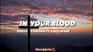 Shaya Zamora - In Your Blood Ft. Zach Webb (Lyrics)
