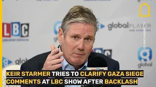 Labour's Keir Starmer made a U-turn on his remarks on the Gaza siege