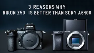 3 Reasons Why Nikon Z50 is Better Than Sony A6400