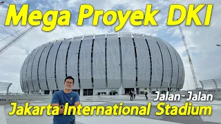 Jalan Jalan Ke Mega Proyek DKI, Jakarta International Stadium