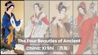 The Four Beauties of Ancient China (Part 4): Xi Shi （西施）