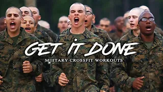 Military Motivation - "GET IT DONE" | Military Crossfit Workouts (2021)