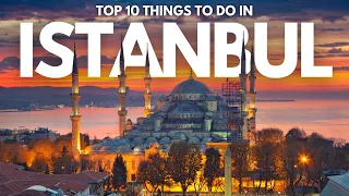 Top 10 Things To Do In Istanbul | List Of Best Places To Travel In Istanbul