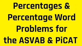 Percentages Made Easy & Translating Word Problems Involving Percentages into Equations (ASVAB/PiCAT)