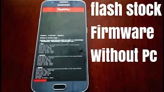 Samsung Galaxy Device's flash stock  Firmware Without Pc (FlashFire App)