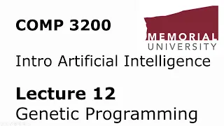 COMP3200 - Intro to Artificial Intelligence - Lecture 12 - Genetic Programming + A4