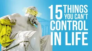 15 Things You CAN'T Control In Life