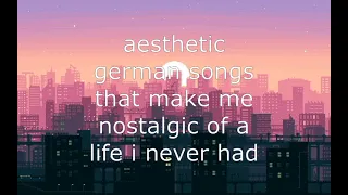 aesthetic german songs that make me nostalgic of a life i never had