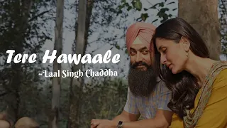 Tere Hawaale | Laal Singh Chaddha | Arjit Singh | Slowed and Reverb |  LOFI