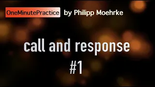 OneMinutePractice - call and response #1