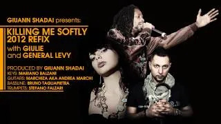 GIULIE BATTISTI ( Prod. Giuann Shadai ) and GENERAL LEVY /// KILLING ME SOFTLY 2012 REFIX ///