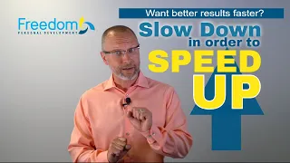 Want Better Results Faster? Slow Down In Order To Speed Up and avoid a 2x6 to the forehead!