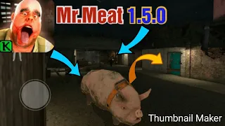 ОБНОВЛЕНИЕ 1.5.0 В MR.MEAT! НОВАЯ ЛОКАЦИЯ , ПРЕДМЕТЫ , ПИТОМЕЦ МЯСНИКА! MR.MEAT 1.5.0 #3