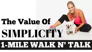 1 Mile Walk and Talk: The Value of Simplicity - Indoor Walking at Home Inspiration