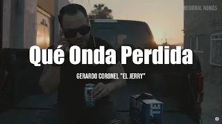 Grupo Firme - Gerardo Coronel "El Jerry" - Qué Onda Perdida (Video Oficial)