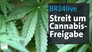 BR24live: Streit um Cannabis-Freigabe | jetzt red i | BR24
