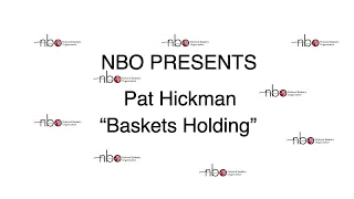 NBO Presents: Pat Hickman in "Baskets Holding"