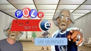 Pôle a qui le tour [ les célébrités ]