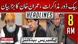 Express News Headline 8 AM - Backdoor talks, Imran Khan's big statement -  23 October 2022