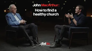 John MacArthur - How to find a healthy church