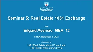 Seminar 5: Real Estate 1031 Exchange FALL 2022