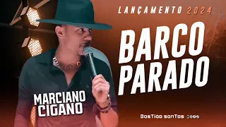 Marciano cigano 2024 - Barco parado Lançamento 2024 Barquinha de Ouro 2024