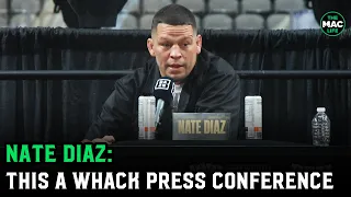 Nate Diaz: "This a whack a** press conference. Where's the normal people?"