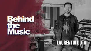 Behind the Music ▸ Laurentiu Duta