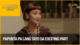 Papunta Pa Lang Tayo Sa Exciting Part | The Broken Marriage Vow | Viu