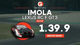 Imola 1.39.9 - Lexus RC F GT3 - GO Setups | ACC 1.8.18