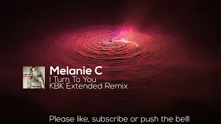 Melanie C - I Turn To You (KBK Extended Remix) FREE DOWNLAOD