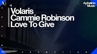 Volaris feat. Cammie Robinson - Love To Give (Extended Mix)