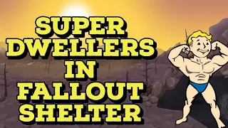 Fallout Shelter How to make Super Dwellers