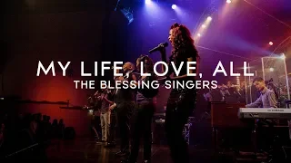 My Life, My Love, My All | The Blessing Singers