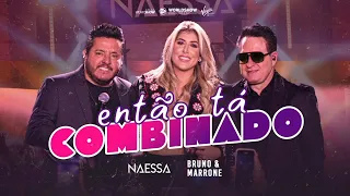 ENTÃO TÁ COMBINADO , NAESSA , Bruno e Marrone #naessa #brunoemarrone