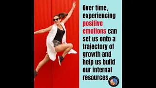 Barbara Fredrickson - experiencing positive emotions seta us onto a trajectory of growth