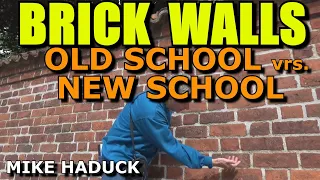 Building Brick Walls (Old School vrs. New School) Mike Haduck