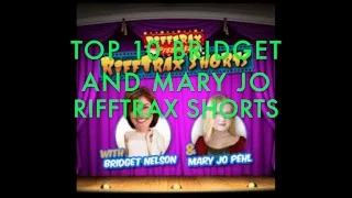 My Top 10 Bridget & Mary Jo Rifftrax Shorts