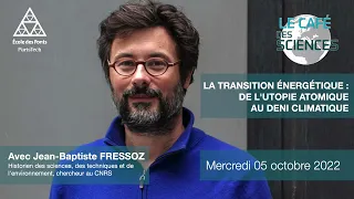 [Café des Sciences] Jean-Baptiste Fressoz, De l’utopie atomique au déni climatique