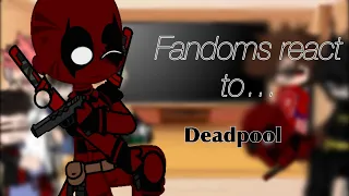 My Fav Fandoms React (2/7) || Deadpool