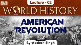American Revolution | World History | Lecture - 2 | UPSC | GS History by Aadesh Singh