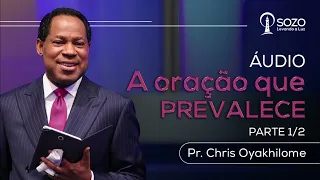 Pr. Chris Oyakhilome — A Oração Que Prevalece - Parte 1/2
