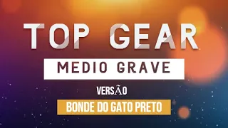 TOP GEAR - INSTRUMENTAL - RAIONE EXCLUSIVIDADES (VERSÃO BONDE DO GATO PRETO)