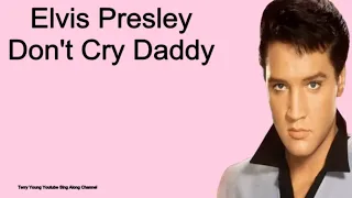 Elvis Presley Don't Cry Daddy (Sing Along) Lyrics