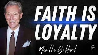 Faith Is Loyalty To The Unseen Reality - Spoken By Neville Goddard